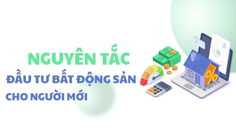 Những nguyên tắc cốt lõi phải nhớ khi tham gia đầu tư bất động sản
